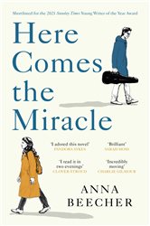 Here Comes the Miracle: Shortlisted for the 2021 Sunday Times Young Writer of the Year Award