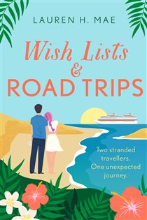 Book cover: Wish Lists and Road Trips, by Lauren H. Mae (preview)