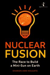 Nuclear Fusion: The Race to Build a Mini-Sun on Earth