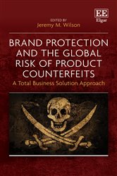 Brand Protection and the Global Risk of Product Counterfeits: A Total Business Solution Approach