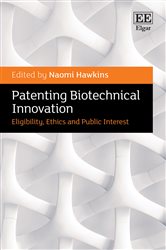 Patenting Biotechnical Innovation: Eligibility, Ethics and Public Interest