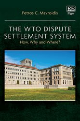 The WTO Dispute Settlement System: How, Why and Where?