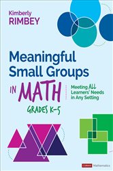 Meaningful Small Groups in Math, Grades K-5: Meeting All Learners&#x2019; Needs in Any Setting