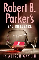 Book cover: Robert B. Parker's Bad Influence (Book 11 of Sunny Randall) by Alison Gaylin (preview)