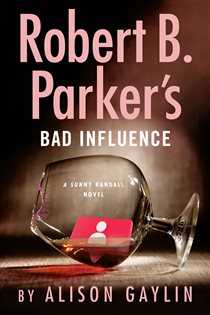 Book cover: Robert B. Parker's Bad Influence (Book 11 of Sunny Randall) by Alison Gaylin (preview)