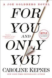 Book cover: For You and Only You (Book 4 of You) by Caroline Kepnes (preview)