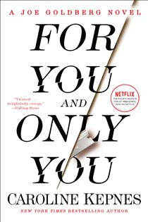 Book cover: For You and Only You (Book 4 of You) by Caroline Kepnes (preview)