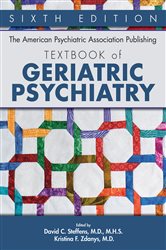Book cover: The American Psychiatric Association Publishing Textbook of Geriatric Psychiatry, edited by David C. Steffens (preview)