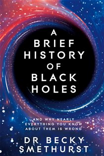 Book cover: A Brief History of Black Holes, by Becky Smethurst (preview)