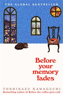 Book cover: Before Your Memory Fades (Book 3 of Before the Coffee Gets Cold) by Toshikazu Kawaguchi (preview)