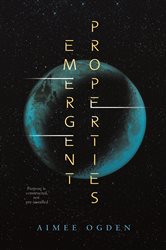 Book cover: Emergent Properties, by Aimee Ogden (preview)