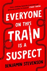 Book cover: Everyone On This Train Is A Suspect, by Benjamin Stevenson (preview)