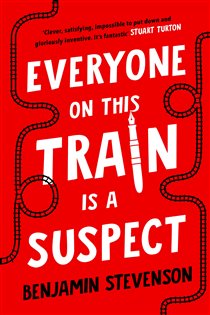 Book cover: Everyone On This Train Is A Suspect, by Benjamin Stevenson (preview)