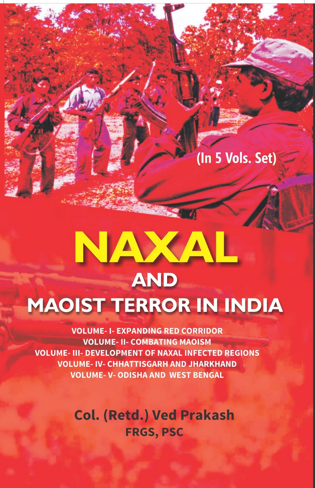 Naxal and Maoist Terror in India Volume-I (Expanding Red Corridor)