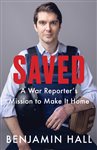 Saved: A War Reporter&#x27;s Mission to Make It Home