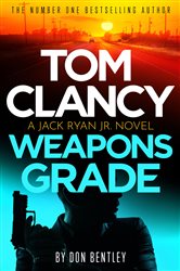 Book cover: Tom Clancy Weapons Grade (Book 11 of Jack Ryan, Jr.) by Don Bentley (preview)