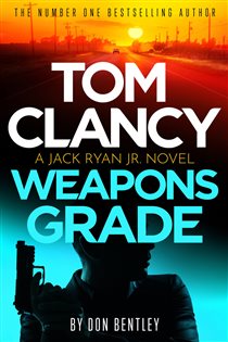 Book cover: Tom Clancy Weapons Grade (Book 11 of Jack Ryan, Jr.) by Don Bentley (preview)