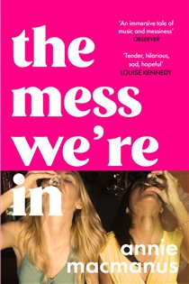 Book cover: The Mess We're In, by Annie Macmanus (preview)