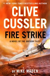 Book cover: Clive Cussler Fire Strike (Book 17 of The Oregon Files) by Mike Maden (preview)
