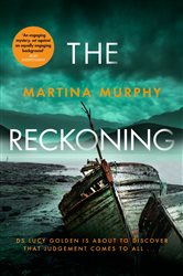 Book cover: The Reckoning (Book 3 of DS Lucy Golden) by Martina Murphy (preview)
