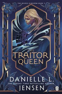 Book cover: The Traitor Queen (Book 2 of The Bridge Kingdom) by Danielle L. Jensen (preview)