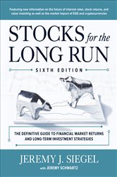 Book cover: Stocks for the Long Run: The Definitive Guide to Financial Market Returns & Long-Term Investment Strategies, Sixth Edition, by Jeremy J. Siegel (preview)
