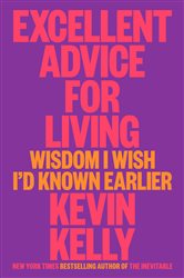 Book cover: Excellent Advice for Living, by Kevin Kelly (preview)