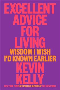 Book cover: Excellent Advice for Living, by Kevin Kelly (preview)