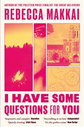 Book cover: I Have Some Questions For You, by Rebecca Makkai (preview)