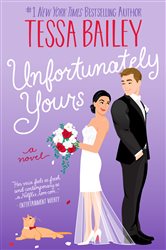 Book cover: Unfortunately Yours (Book 2 of Vine Mess) by Tessa Bailey (preview)
