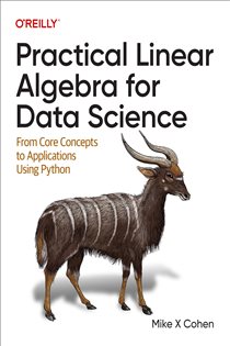 Book cover: Practical Linear Algebra for Data Science, by Mike X Cohen (preview)