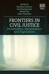 Frontiers in Civil Justice: Privatisation, Monetisation and Digitisation