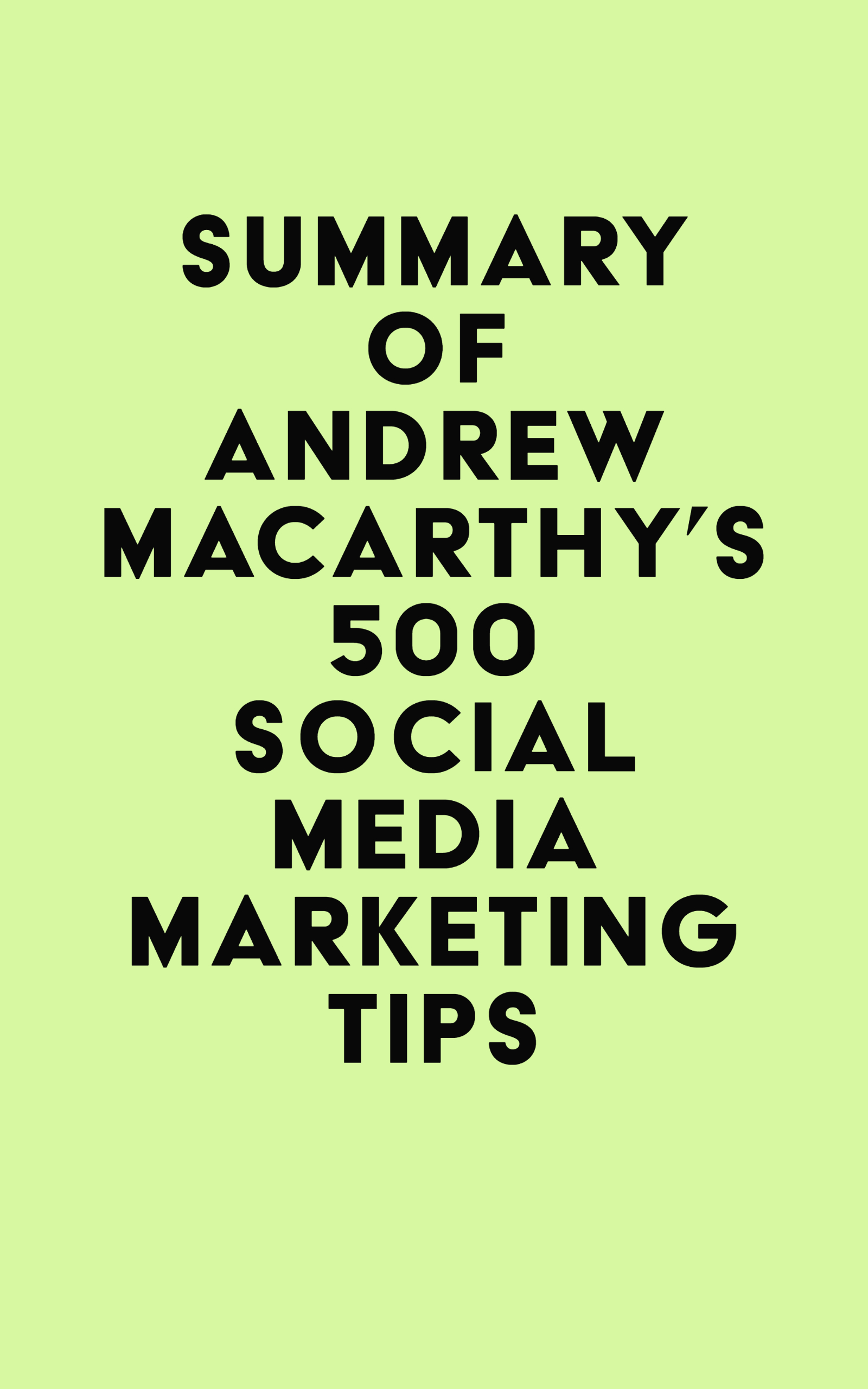 Summary of Andrew Macarthy's 500 Social Media Marketing Tips