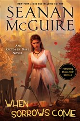 Book cover: When Sorrows Come (Book 15 of October Daye) by Seanan McGuire (preview)