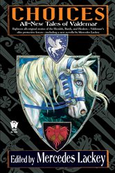 Book cover: Choices (Book 12 of Valdemar Anthologies) by Mercedes Lackey (preview)