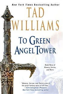 Book cover: To Green Angel Tower (Book 3 of Memory, Sorrow, and Thorn) by Tad Williams (preview)