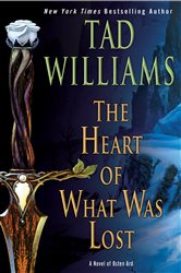 Book cover: The Heart of What Was Lost, by Tad Williams (preview)
