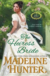 Book cover: The Heiress Bride (Book 3 of A Duke's Heiress Romance) by Madeline Hunter (preview)