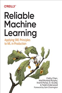 Book cover: Reliable Machine Learning, by Cathy Chen (preview)