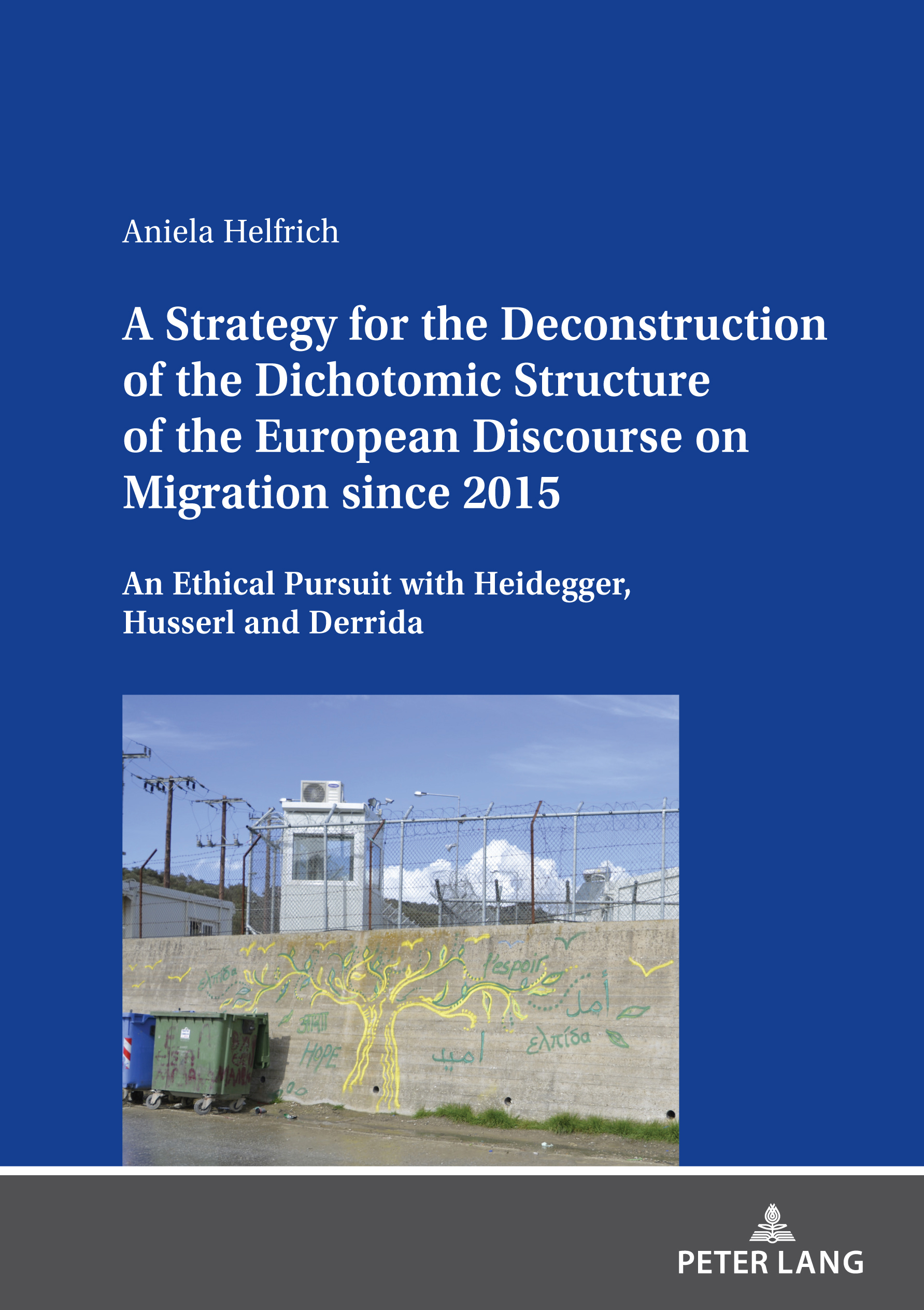 A Strategy for the Deconstruction of the Dichotomic Structure of the European Discourse on Migration since 2015
