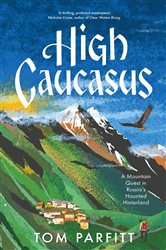 Book cover: High Caucasus, by Tom Parfitt (preview)