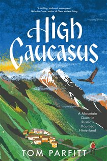 Book cover: High Caucasus, by Tom Parfitt (preview)