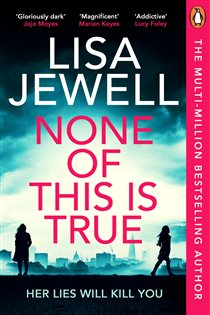 Book cover: None of This is True, by Lisa Jewell (preview)