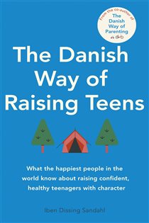 Book cover: The Danish Way of Raising Teens, by Iben Dissing Sandahl (preview)