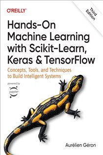 Book cover: Hands-On Machine Learning with Scikit-Learn, Keras, and TensorFlow, by Aurélien Géron (preview)