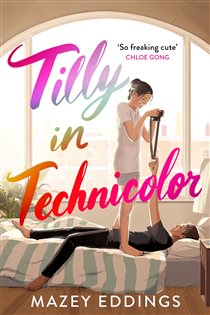 Book cover: Tilly in Technicolor, by Mazey Eddings (preview)