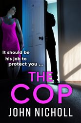 The Cop: A shocking, gripping thriller from John Nicholl for 2023