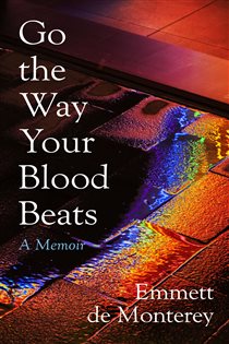 Book cover: Go the Way Your Blood Beats, by Emmett de Monterey (preview)