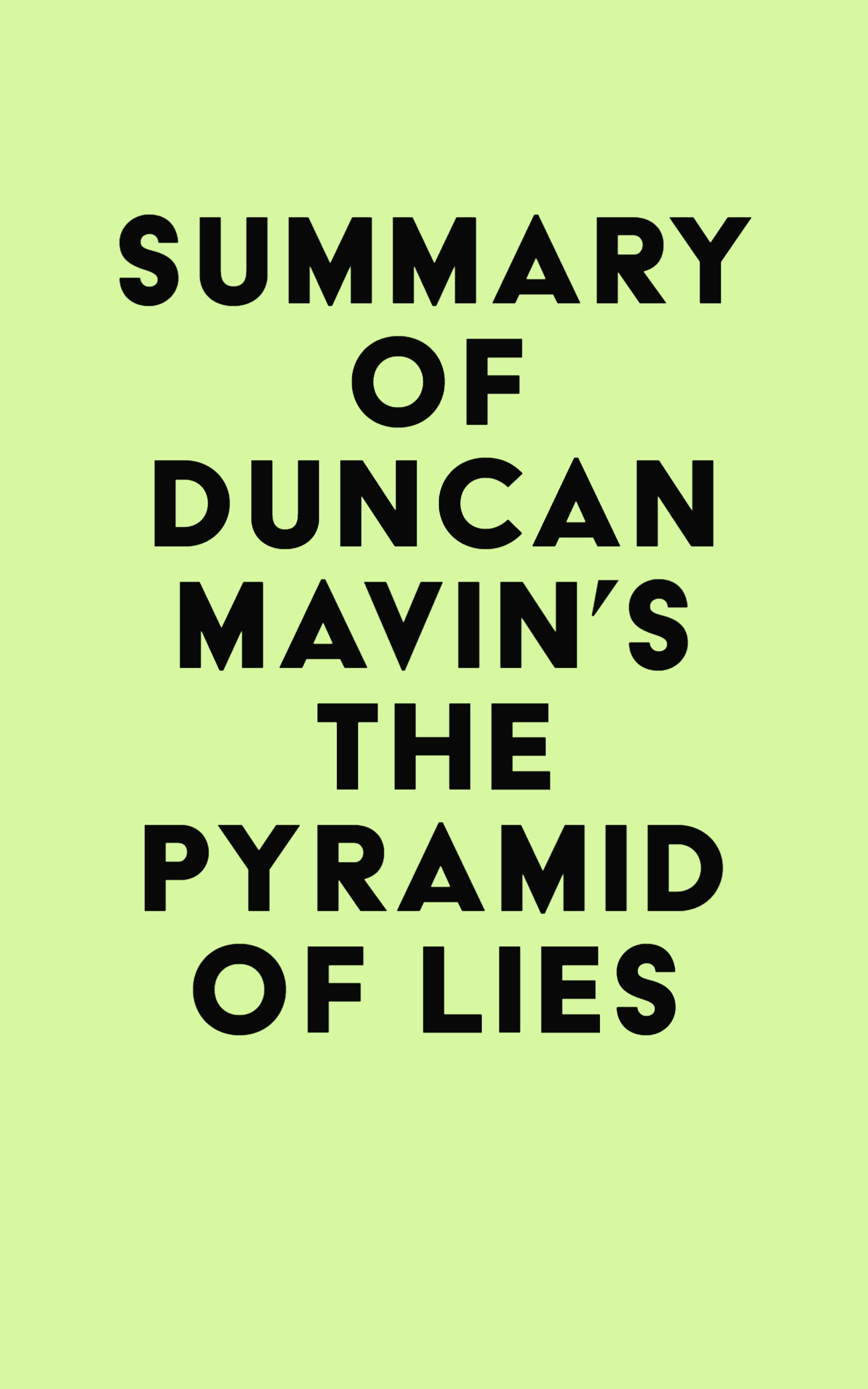 Summary of Duncan Mavin's The Pyramid of Lies