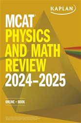 MCAT Physics and Math Review 2024-2025: Online &#x2B; Book